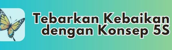 Tebarkan Kebaikan dengan Konsep 5 S